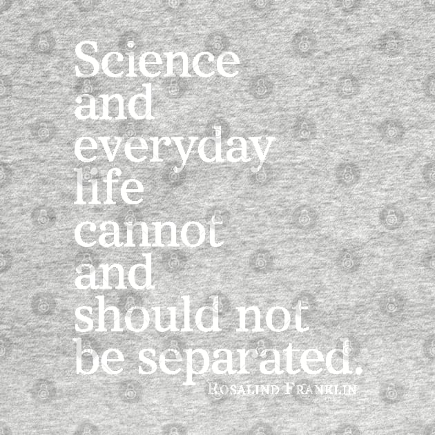 Science And Everyday Life Cannot And Should Not Be Separated by ScienceCorner